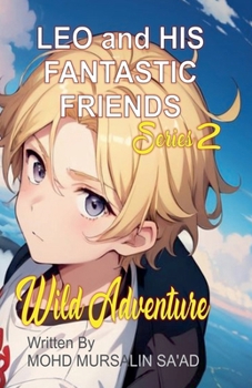 Leo and His Fantastic Friends, Wild Adventure (Kids Humorous Adventure)