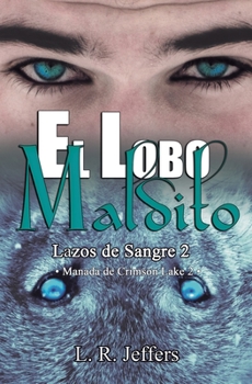El lobo maldito: Manada de Crimson Lake 2 - Book #2 of the Lazos de Sangre