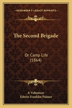 Paperback The Second Brigade: Or Camp Life (1864) Book