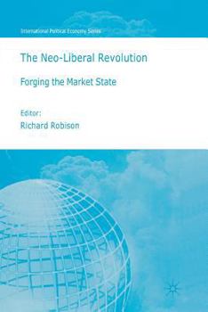 Paperback The Neo-Liberal Revolution: Forging the Market State Book