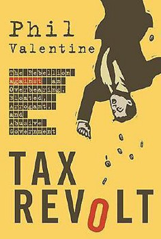 Hardcover Tax Revolt: The Rebellion Against an Overbearing, Bloated, Arrogant, and Abusive Government Book