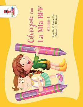 Paperback Colorazione Con La Mia BFF - Volume 1: Libro Da Colorare Per Ragazze Di 10 Anni [Italian] Book