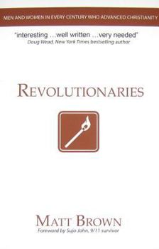 Paperback Revolutionaries: Men and Women in Every Century Who Advanced Christianity Book