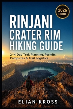 Rinjani Crater Rim Hiking Guide: 2–4 Day Trek Planning, Permits, Campsites & Trail Logistics