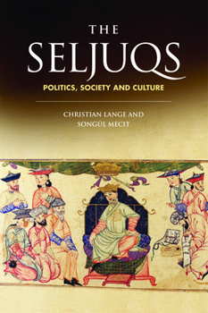 Paperback The Seljuqs: Politics, Society and Culture Book