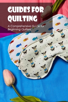 Guides for quilting: A Comprehensive Guide for Beginning Quilters: Black and White