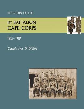 Paperback Story of the 1st Battalion Cape Corps (1915-1916) Book