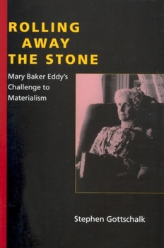 Hardcover Rolling Away the Stone: Mary Baker Eddy's Challenge to Materialism Book