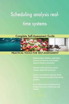 Scheduling analysis real-time systems: Complete Self-Assessment Guide