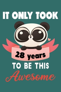 It only took 28 years to be this awesome: 28 Year Old Perfect Birthday Gift for Boys and Girls