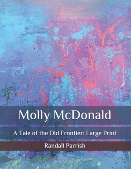 Paperback Molly McDonald: A Tale of the Old Frontier: Large Print Book