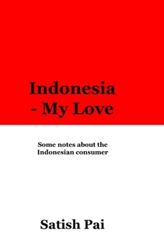 Paperback Indonesia - my love: An expatriate's ode to Indonesia Book