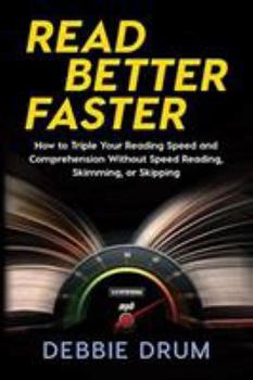 Paperback Read Better Faster: How to Triple Your Reading Speed and Comprehension Without Speed Reading, Skimming, or Skipping Book