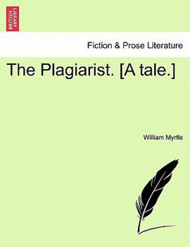 Paperback The Plagiarist. [A Tale.] Book