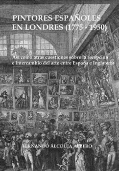 Paperback Pintores espanoles en Londres (1775-1950) [Spanish] Book