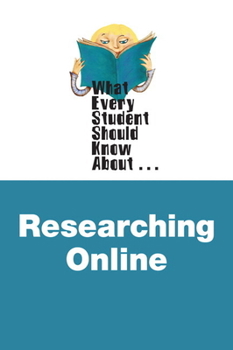 Paperback What Every Student Should Know about Researching Online Book