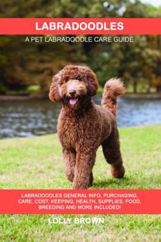 Paperback Labradoodles: Labradoodles General Info, Purchasing, Care, Cost, Keeping, Health, Supplies, Food, Breeding and More Included! A Pet Book