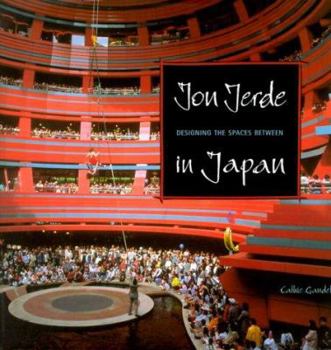 Hardcover Jon Jerde in Japan: Designing the Spaces Between Book