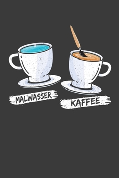 Malwasser und Kaffee: Jahres-Kalender für das Jahr 2020 Terminplaner für Kaffee Fans Organizer (German Edition)