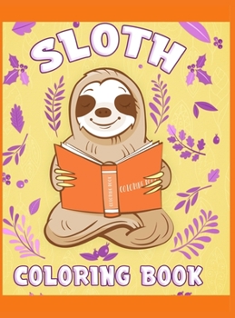 Sloth Coloring Book: Have fun with your daughter with this gift: Coloring sloths, trees, animals, flowers and nature 50 Pages of pure fun!
