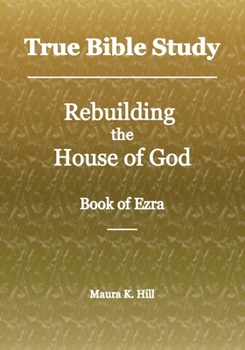 Paperback True Bible Study - Rebuilding the House of God - Book of Ezra Book