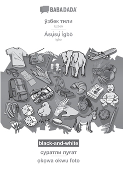 Paperback Uzbek (in cyrillic script) - Ásụ̀sụ̀ Ìgbò, visual dictionary, BW: BABADADA Uzbek (in cyrillic script) - Igbo, visual dictionary, [Uzbek] Book