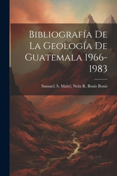 Paperback Bibliografía De La Geología De Guatemala 1966-1983 Book