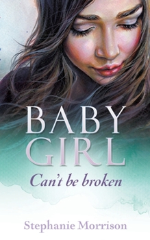 Paperback Baby Girl: Can't be broken Book