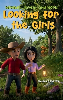 Hardcover The Wimbly, Javent, & Nork: Looking for the Girls Book
