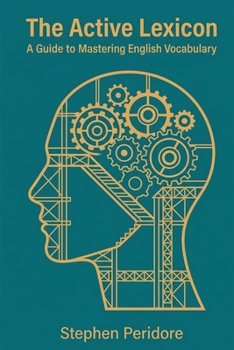 The Active Lexicon: A Guide to Mastering English Vocabulary