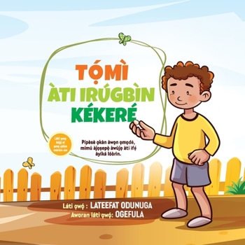 Paperback T&#7884;&#769;MÌ ÀTI IRÚGBÌN KÉKERÉ (Tommy and the Little Seed) Yoruba version [Yoruba] Book