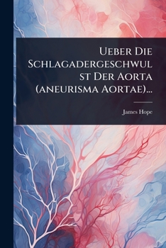 Paperback Ueber Die Schlagadergeschwulst Der Aorta (aneurisma Aortae)... [German] Book