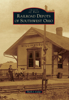 Railroad Depots of Southwest Ohio - Book  of the Images of Rail