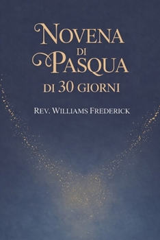 Novena di Pasqua di 30 Giorni: Devozionale pasquale (Italian Edition)