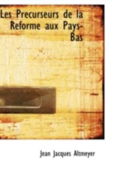 Paperback Les PR Curseurs de La R Forme Aux Pays-Bas Book