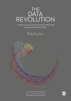 Hardcover The Data Revolution: A Critical Analysis of Big Data, Open Data and Data Infrastructures Book