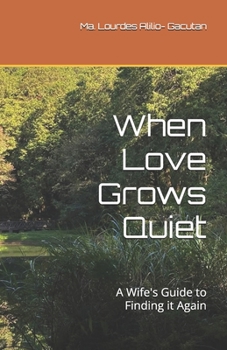 Paperback When Love Grows Quiet: A Wife's Guide to Finding it Again Book