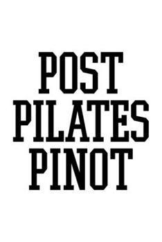 POST PILATES PINOT: Lined Journal, Diary, Notebook, 6x9 inches with 120 Pages.