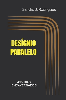 Paperback Des?gnio Paralelo: 495 Dias Encavernados [Portuguese] Book