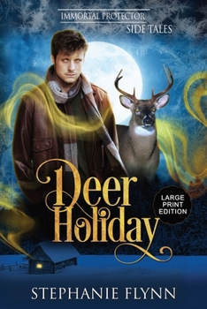 Deer Holiday: A Forced Proximity Holiday Shifter Romance (Immortal Protector Side Tales)