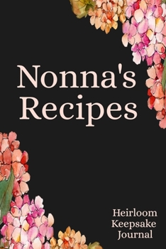 Nonna's Recipes Heirloom Keepsake Journal: Blank Write In Recipe Book