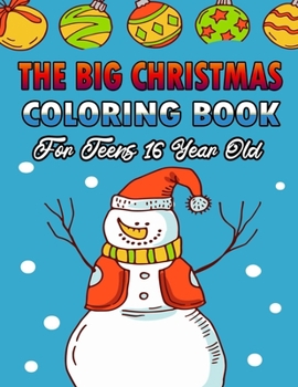 Paperback The Big Christmas Coloring Book For Teens 16 Year Old: A Festive Coloring Book Featuring Beautiful Winter Landscapes and Heart Warming Holiday Scenes Book