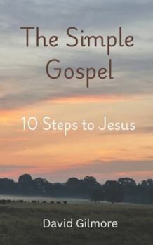 Paperback The Simple Gospel: 10 Step to Jesus Book