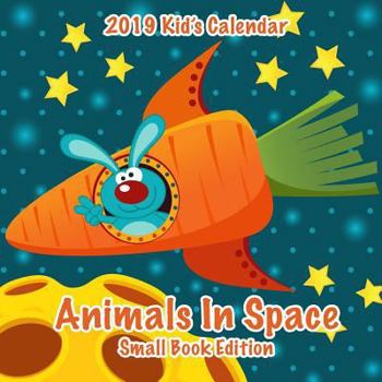 Paperback 2019 Kid's Calendar: Animals In Space Small Book Edition Book