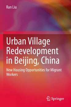 Paperback Urban Village Redevelopment in Beijing, China: New Housing Opportunities for Migrant Workers Book