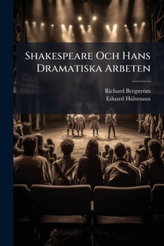 Paperback Shakespeare Och Hans Dramatiska Arbeten: En Ledtråd Till Orientering... [Swedish] Book