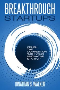 Paperback Startup - Breakthrough Startups: Marketing Plan: Crush The Competition With Your Innovative Startup Book