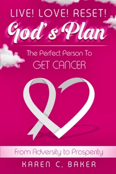 Paperback Live! Love! Reset! God's Plan: The Perfect Person to Get Cancer Book