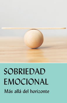 Paperback Sobriedad Emocional: Más Allá del Horizonte [Spanish] Book