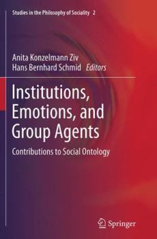 Paperback Institutions, Emotions, and Group Agents: Contributions to Social Ontology Book